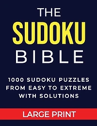 The Sudoku Bible 1000 Sudoku Puzzles From Easy to Extreme with Solutions Large Print: Perfect Gift for Brain Games Lovers for Adults and Teens, Multiple Levels (Easy, Medium, Hard, Insane)
