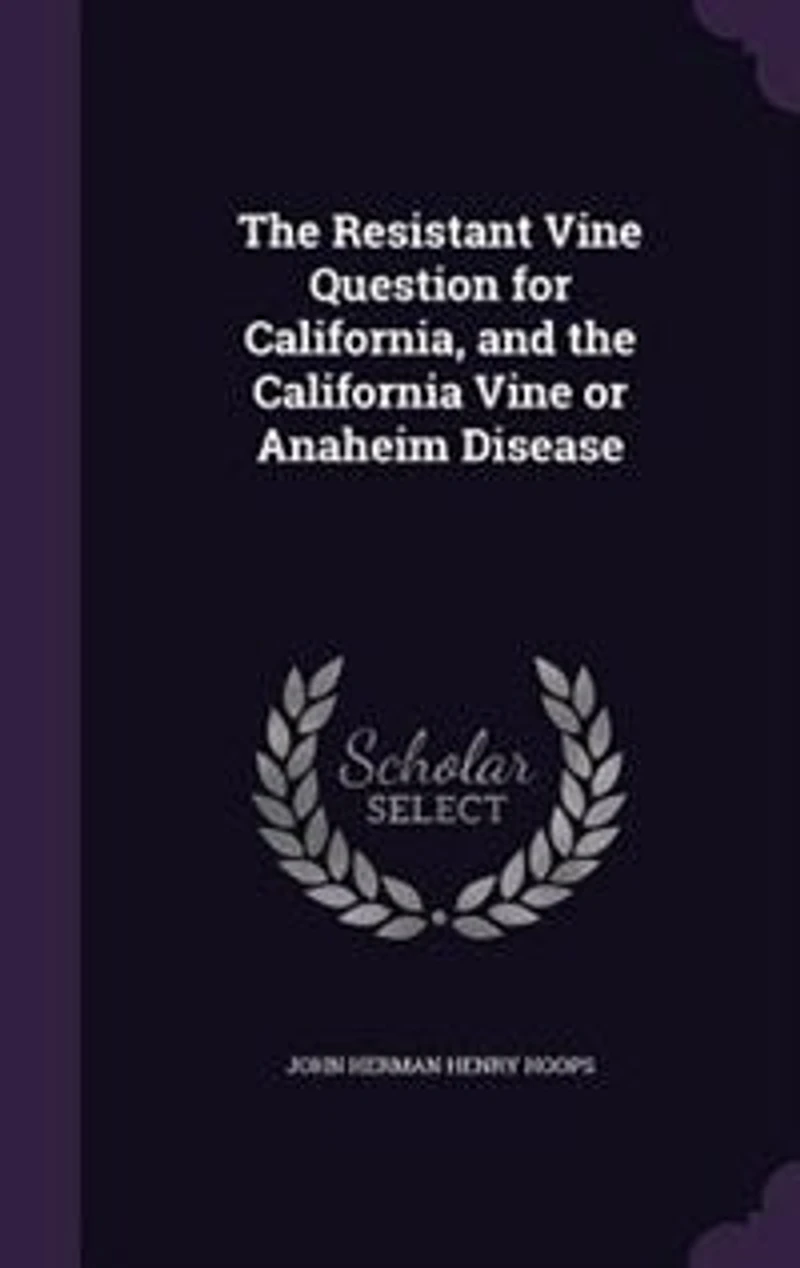 the Resistant Vine Question for California, and California or Anaheim Disease