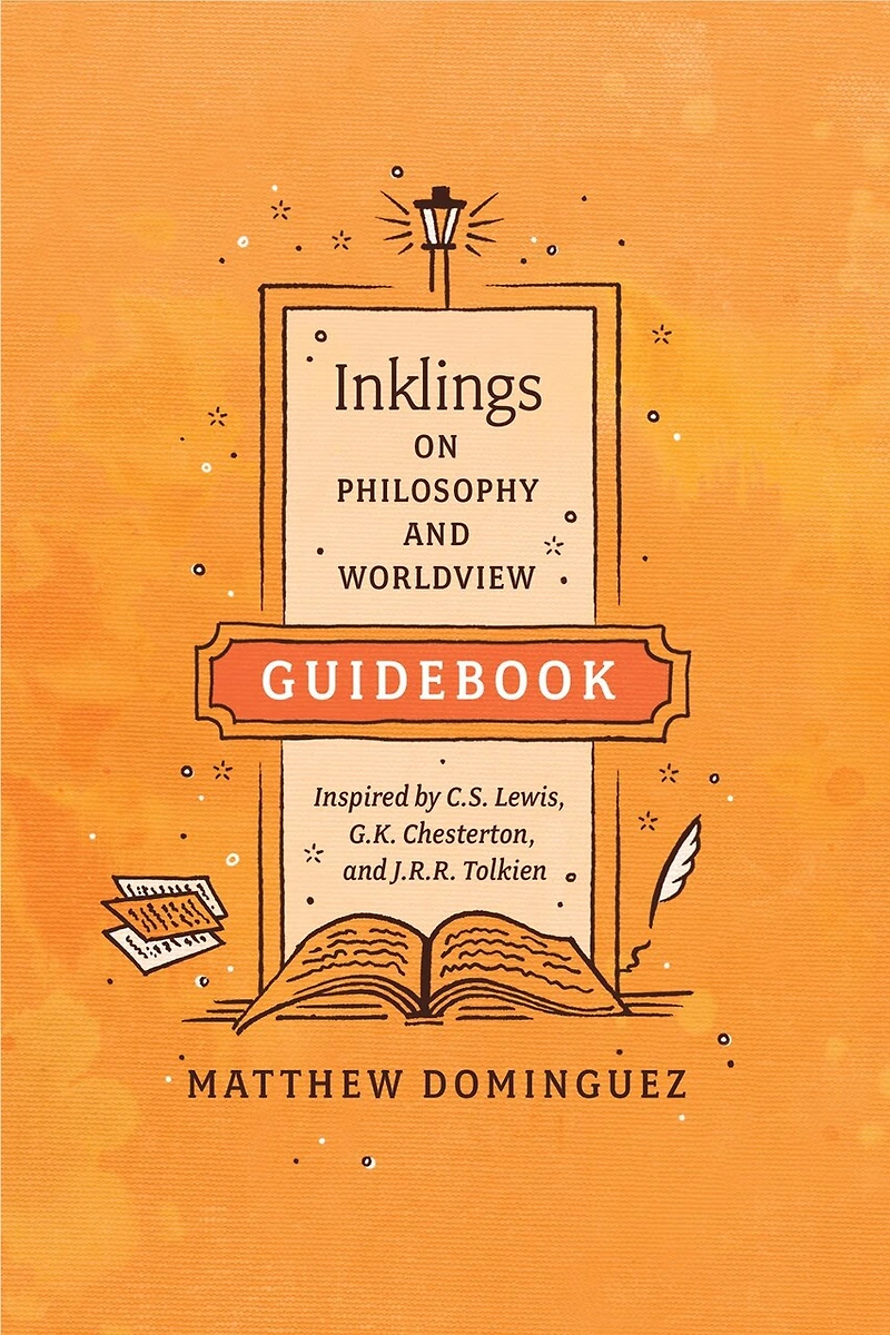 Inklings on Philosophy and Worldview Guidebook: Inspired by C.S. Lewis, G.K. Chesterton, J.R.R. Tolkien