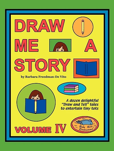 Draw Me a Story Volume IV: A dozen draw and tell stories to entertain children