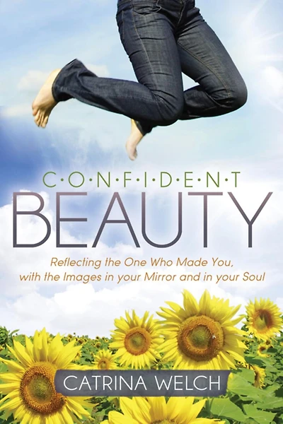 Confident Beauty: Reflecting The One Who Made You, With Images Your Mirror And Soul