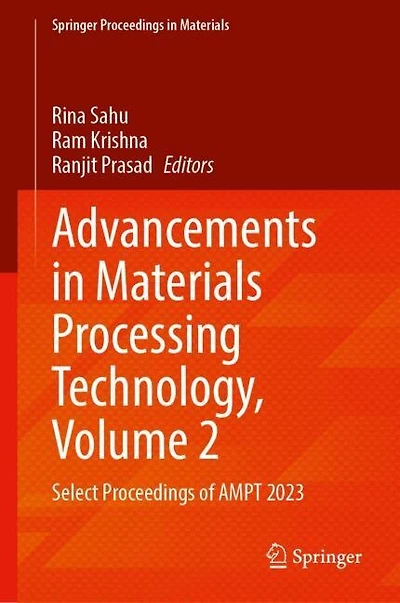 Advancements Materials Processing Technology, Volume 2: Select Proceedings of AMPT 2023