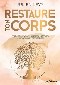 Restaure ton corps: yoga restauratif, système nerveux, pranayama et méditation