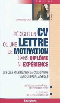 Rédiger un CV ou une lettre de motivation sans diplôme ni expérience: les clés pour réussir sa candidature avec un profil atypique