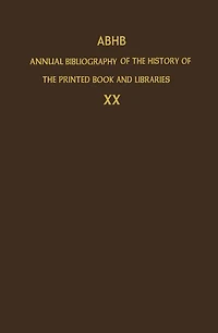 ABHB Annual Bibliography Of The History Printed Book And Libraries: Volume 20: Publications 1989 Additions From Preceding Years