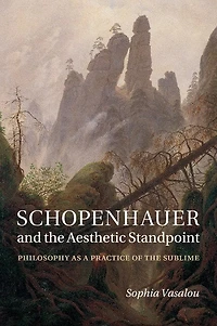 Schopenhauer and the Aesthetic Standpoint: Philosophy as a Practice of Sublime