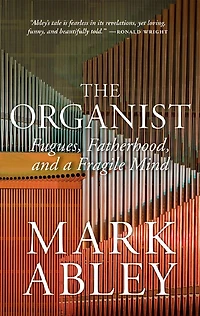 The Organist: Fugues, Fatherhood, And A Fragile Mind