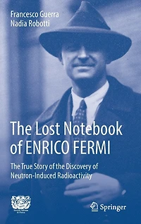 the Lost NoteBook of Enrico Fermi: True Story Discovery Neutron-Induced Radioactivity