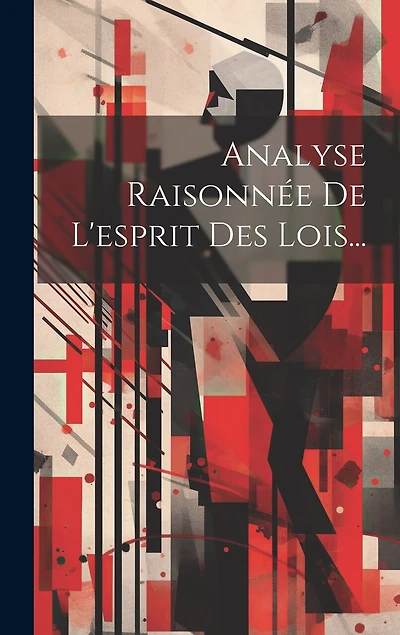 Analyse Raisonnée De L'esprit Des Lois