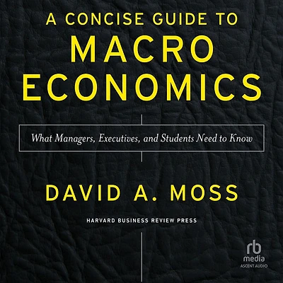A Concise Guide to Macroeconomics, Second Edition: What Managers, Executives, and Students Need Know