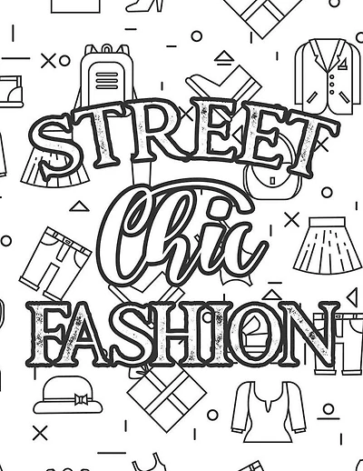 Street Chic Fashion: Fabulous Illustrations And Designs To Color For Girls, A Workbook Of Coloring Sheets And Sketch Pages