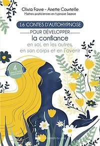 16 contes d'autohypnose pour développer la confiance en soi, les autres, son corps et l'avenir