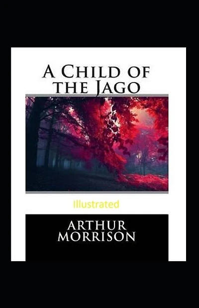 A Child Of The Jago Illustrated