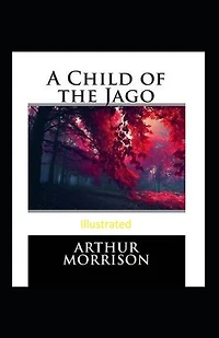 A Child Of The Jago Illustrated