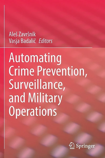 Automating Crime Prevention, Surveillance, and Military Operations
