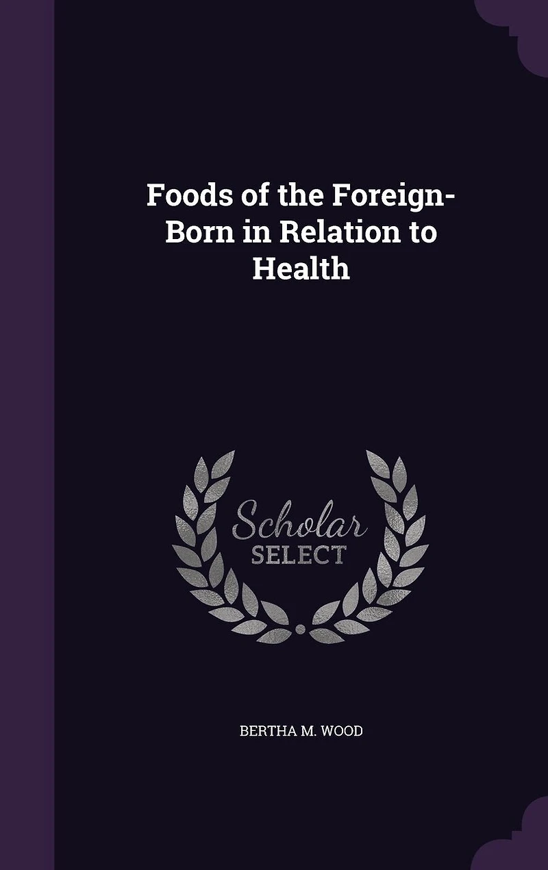 Foods of the Foreign-Born in Relation to Health