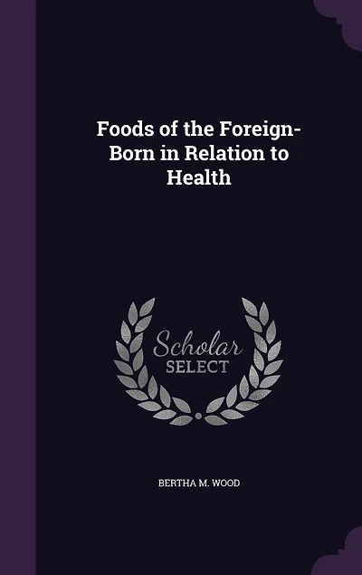 Foods of the Foreign-Born in Relation to Health