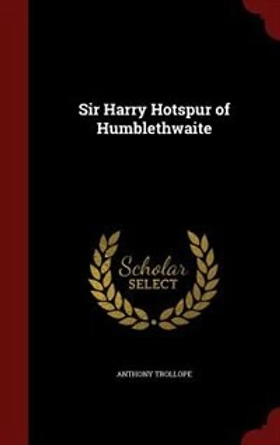 Sir Harry Hotspur of Humblethwaite