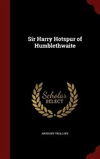 Sir Harry Hotspur of Humblethwaite