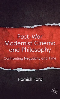 Post-War Modernist Cinema and Philosophy: Confronting Negativity Time