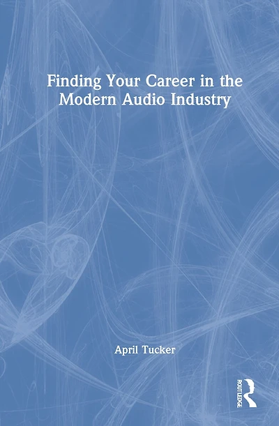 Finding Your Career The Modern Audio Industry