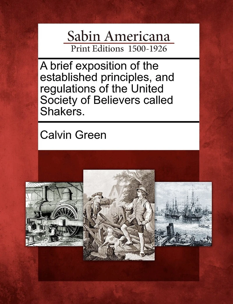A Brief Exposition of the Established Principles and Regulations United Society Believers Called Shakers