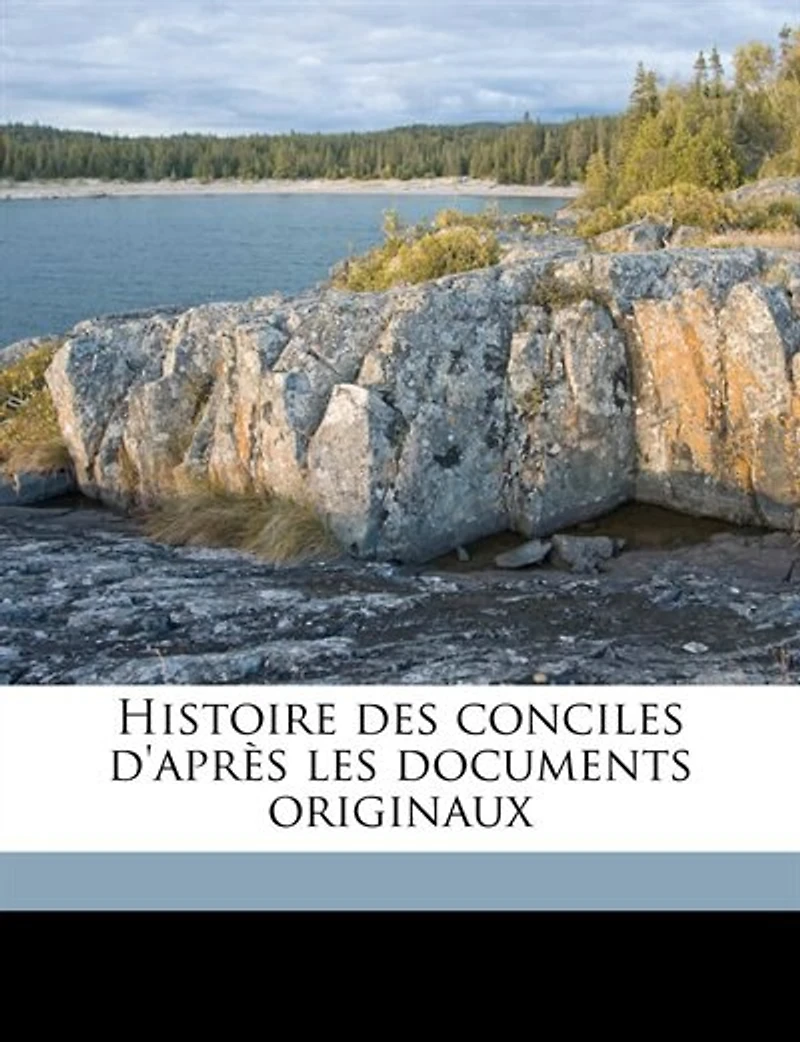 Histoire des conciles d'après les documents originaux Volume 5, Pt. 1 - Primary Source Edition
