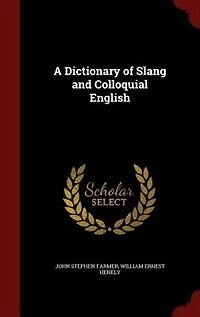 A Dictionary of Slang and Colloquial English
