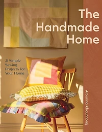 The Handmade Home: 20 Simple Sewing Projects for Your Home