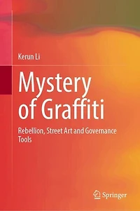 Mystery of Graffiti: Rebellion, Street Art and Governance Tools