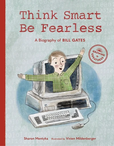 Think Smart, Be Fearless: A Biography Of Bill Gates