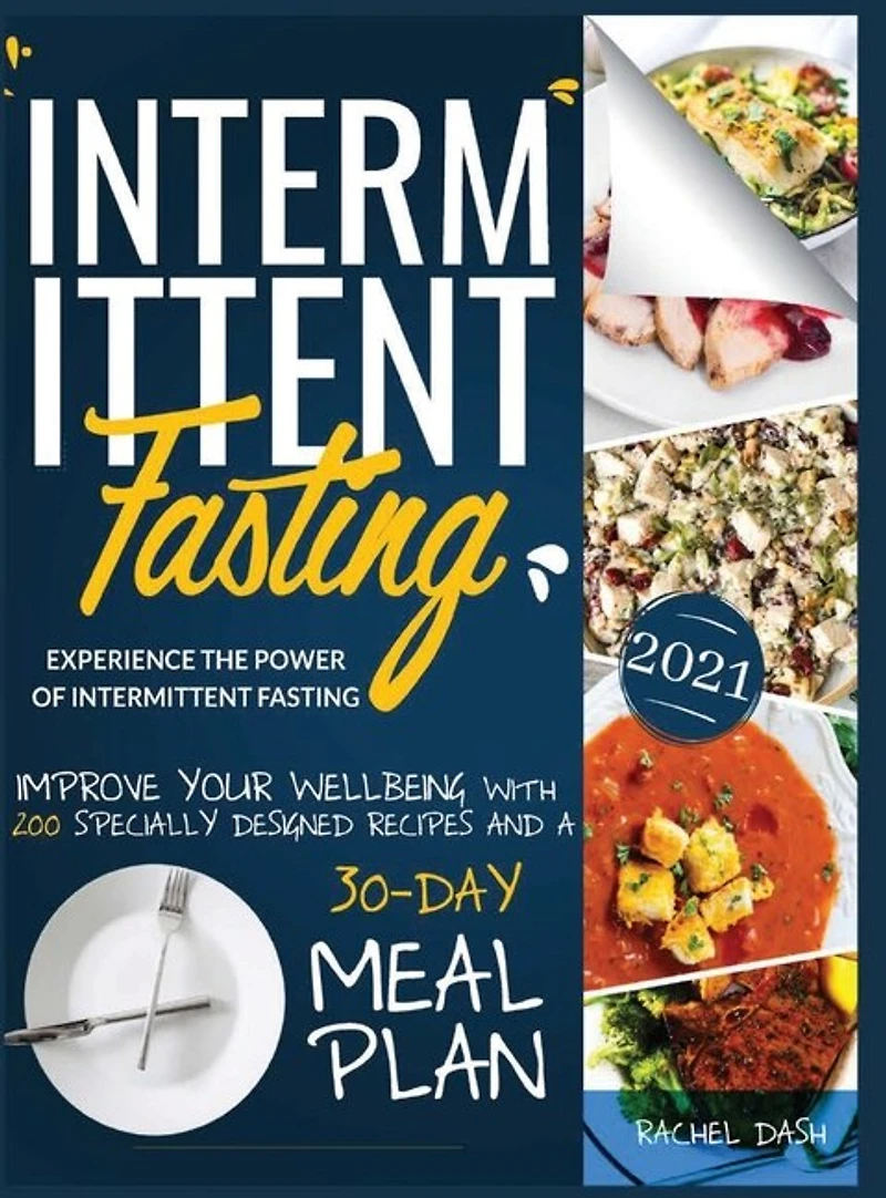 Intermittent Fasting: Experience The Power Of Intermittent Fasting And Improve Your Wellbeing, With 200 Specially Designe