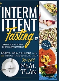 Intermittent Fasting: Experience The Power Of Intermittent Fasting And Improve Your Wellbeing, With 200 Specially Designe