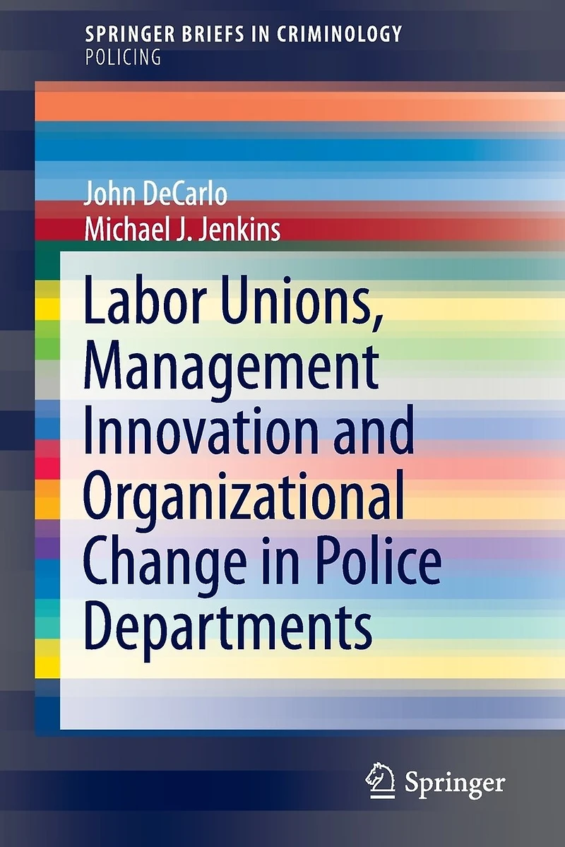 Labor Unions, Management Innovation and Organizational Change Police Departments