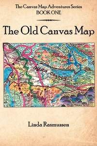 The Canvas Map Adventures Series BOOK ONE: The Old Canvas Map