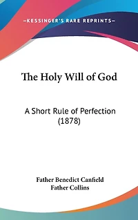 The Holy Will of God: A Short Rule of Perfection (1878)