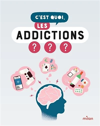 C'est quoi, les addictions ?: nos réponses dessinées à tes questions pressantes