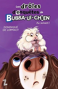 DROLES D'ENQUETES DE BUBBA-LE-CHIEN 2