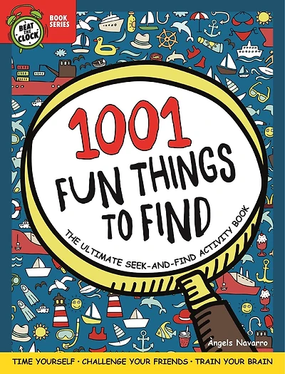 1001 Fun Things To Find: The Ultimate Seek-and-find Activity Book: Time Yourself, Challenge Your Friends, Train Your Brain