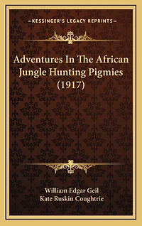 Adventures In The African Jungle Hunting Pigmies (1917)