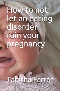 How to not let an eating disorder ruin your pregnancy