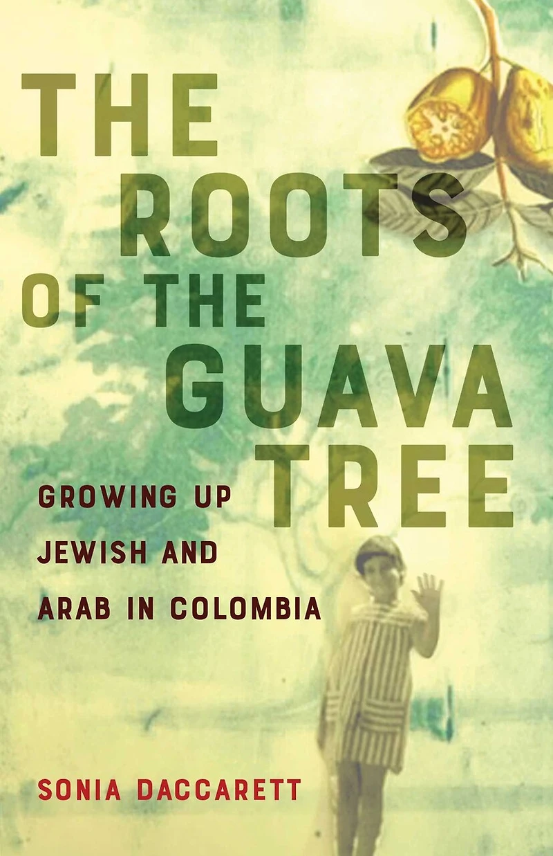 the Roots of Guava Tree: Growing Up Jewish and Arab Colombia