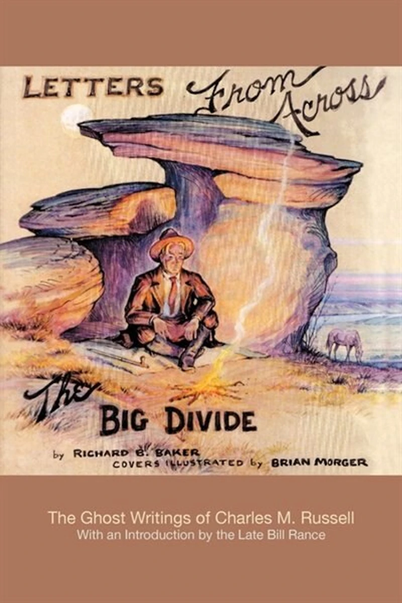 Letters from Across The Big Divide: Ghost Writings of Charles M. Russell