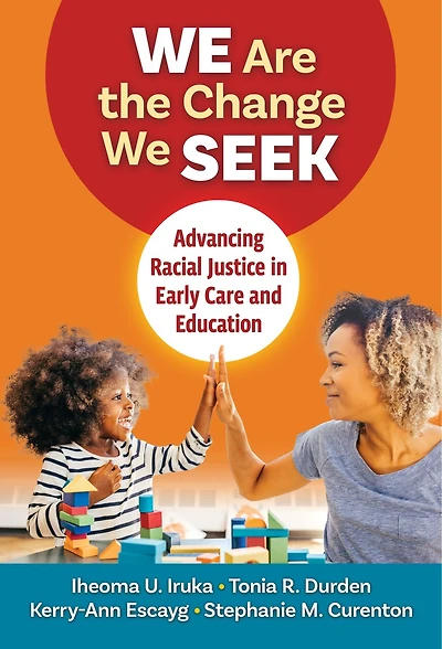 We Are the Change Seek: Advancing Racial Justice Early Care and Education