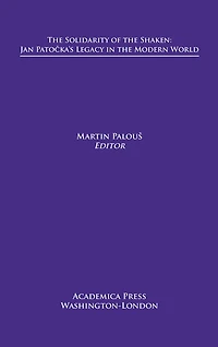 The Solidarity of The Shaken: Jan Patočka’s Legacy In The Modern World