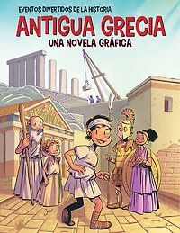 Antigua Grecia (Ancient Greece): Una Novela Gráfica (a Graphic Novel