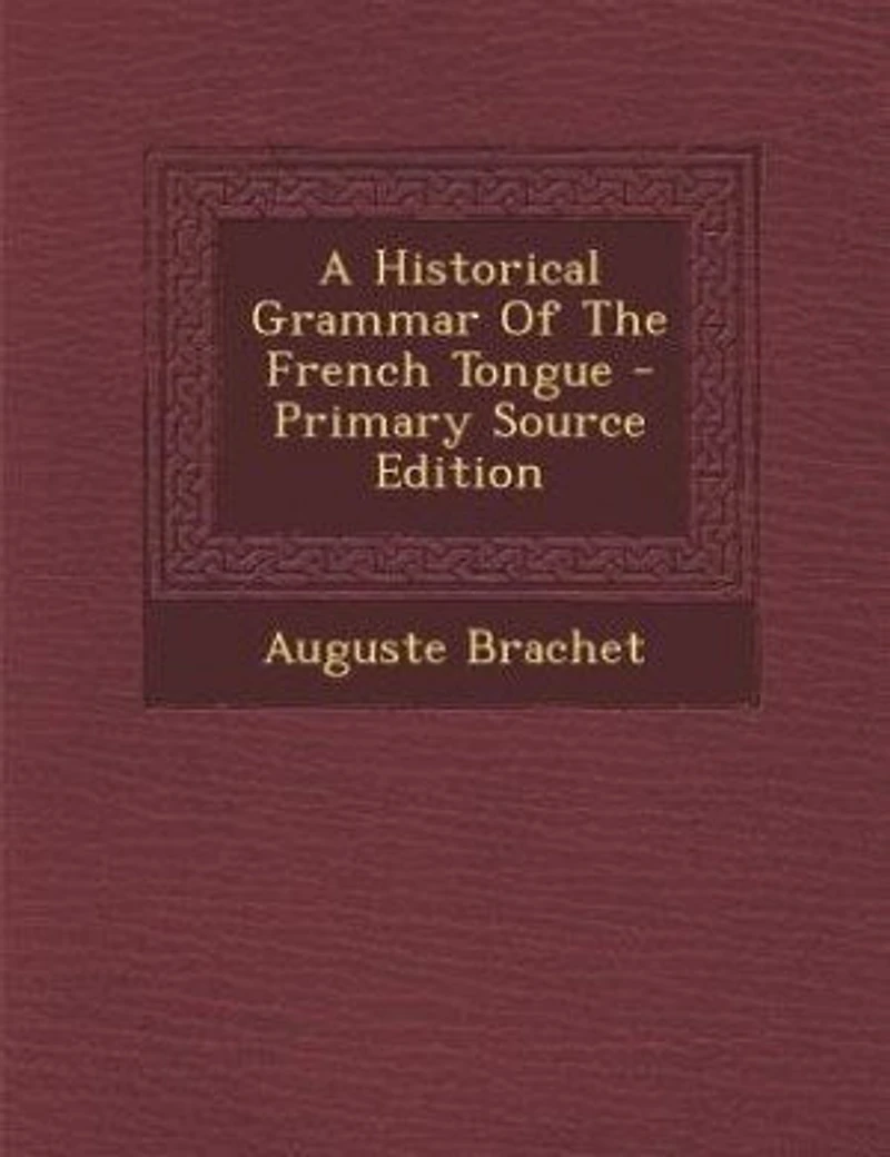 A Historical Grammar Of The French Tongue - Primary Source Edition