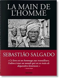 Sebastião Salgado: La main de l'homme. Une archéologie de l'ère industrielle