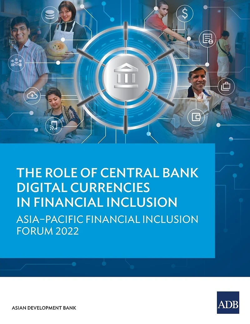 The Role of Central Bank Digital Currencies Financial Inclusion: Asia-Pacific Inclusion Forum 2022