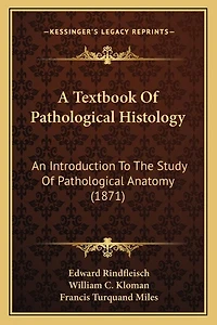A Textbook Of Pathological Histology: An Introduction To The Study Of Pathological Anatomy (1871)